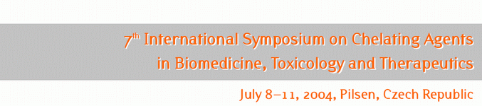 7th Internationl Symposium on Chelating Agents in Biomedicine, Toxicology and Therapeutics, July 8 - 11, 2004, Pilsen, Czech Republic